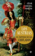 los austrias: el imperio de los chiflados-cesar cervera-9788491644804 los austrias: el imperio de los chiflados-cesar cervera-9788491644804