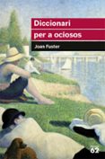 diccionari per a ociosos-vicent salvador-joan fuster-9788492672004 diccionari per a ociosos-vicent salvador-joan fuster-9788492672004