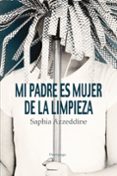 mi padre es mujer de la limpieza-saphia azzeddine-9788492719204 mi padre es mujer de la limpieza-saphia azzeddine-9788492719204