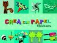 crea con papel-angels navarro-cristina picazo-9788492882304 crea con papel-angels navarro-cristina picazo-9788492882304