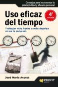 uso eficaz del tiempo: como alcanzar el exito sin estres-jose maria acosta-9788492956104 uso eficaz del tiempo: como alcanzar el exito sin estres-jose maria acosta-9788492956104