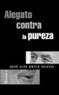 alegato contra la pureza-jose luis ortiz nuevo-9788492979004 alegato contra la pureza-jose luis ortiz nuevo-9788492979004