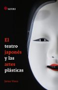 el teatro japones y las artes plasticas-javier vives-9788493820404 el teatro japones y las artes plasticas-javier vives-9788493820404