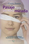 pasaje hacia una nueva mirada: la iniciacion en lo cotidiano (3ª ed)-chantal dumont-9788493837204 pasaje hacia una nueva mirada: la iniciacion en lo cotidiano (3ª ed)-chantal dumont-9788493837204