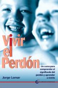 vivir el perdon-jorge lomar-9788494087004 vivir el perdon-jorge lomar-9788494087004