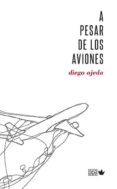a pesar de los aviones-diego ojeda-9788494134104 a pesar de los aviones-diego ojeda-9788494134104