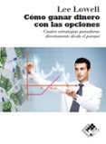 cómo ganar dinero con las opciones-lee lowell-9788494276804 cómo ganar dinero con las opciones-lee lowell-9788494276804