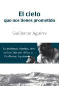 el cielo que nos tienes prometido-guillermo aguirre-9788494447204 el cielo que nos tienes prometido-guillermo aguirre-9788494447204