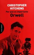 por qué es importante orwell-christopher hitchens-9788494481604 por qué es importante orwell-christopher hitchens-9788494481604