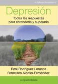 depresion. todas las respuestas para entenderla y superarla-francisco alonso-fernandez-rosi rodriguez-loranca-9788494505904 depresion. todas las respuestas para entenderla y superarla-francisco alonso-fernandez-rosi rodriguez-loranca-9788494505904