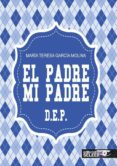 el padre, mi padre dep-maria teresa garcia molina-9788494530104 el padre, mi padre dep-maria teresa garcia molina-9788494530104