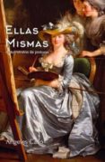 ellas mismas. autorretratos de pintoras (2ª ed.)-angeles caso-9788494574504 ellas mismas. autorretratos de pintoras (2ª ed.)-angeles caso-9788494574504