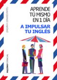 aprende tu mismo en 1 dia a impulsar tu inglés-joaquin a. gerardo-9788494602504 aprende tu mismo en 1 dia a impulsar tu inglés-joaquin a. gerardo-9788494602504