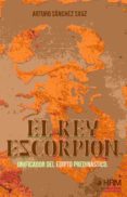 el rey escorpion-arturo s�nchez sanz-9788494607004 el rey escorpion-arturo s�nchez sanz-9788494607004