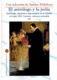 el astrologo y la judia: astrologia, alquimia y nigromancia en la españa del siglo xix, cuentos, satiras y articulos-justine pedeflous-9788494823404 el astrologo y la judia: astrologia, alquimia y nigromancia en la españa del siglo xix, cuentos, satiras y articulos-justine pedeflous-9788494823404
