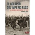el colapso del imperio ruso: las guerras de independencia, 1917 - 1927-ruben serrano villamor-9788494864704 el colapso del imperio ruso: las guerras de independencia, 1917 - 1927-ruben serrano villamor-9788494864704