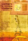 siempre la misma historia-juan berrio-9788495825704 siempre la misma historia-juan berrio-9788495825704