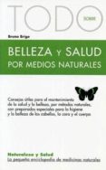 todo sobre belleza y salud por medios naturales-bruno brigo-9788496194304 todo sobre belleza y salud por medios naturales-bruno brigo-9788496194304