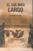 el dia mas largo-cornelius ryan-9788496364004 el dia mas largo-cornelius ryan-9788496364004