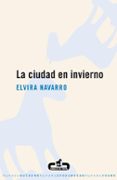 la ciudad en invierno-elvira navarro-9788496594104 la ciudad en invierno-elvira navarro-9788496594104