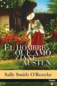 el hombre que amo a jane austen-sally smith o rourke-9788496711204 el hombre que amo a jane austen-sally smith o rourke-9788496711204
