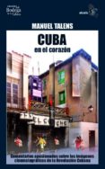 cuba en el corazon: comentarios apasionados sobre las imagenes ci nematograficas de la revolucion cubana-manuel talens-9788496806504 cuba en el corazon: comentarios apasionados sobre las imagenes ci nematograficas de la revolucion cubana-manuel talens-9788496806504