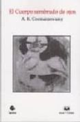 el cuerpo sembrado de ojos-amanda k. coomaraswamy-9788496808904 el cuerpo sembrado de ojos-amanda k. coomaraswamy-9788496808904