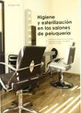 higiene y esterilizacion en los salones de peluqueria-concepcion carrillo troya-ana belen talaverano fuentes-yolanda fernandez canales-9788497320504 higiene y esterilizacion en los salones de peluqueria-concepcion carrillo troya-ana belen talaverano fuentes-yolanda fernandez canales-9788497320504
