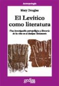 el levitico como literatura: una investigacion antropologica y li teraria de los ritos en el antiguo testamento-mary douglas-9788497840804 el levitico como literatura: una investigacion antropologica y li teraria de los ritos en el antiguo testamento-mary douglas-9788497840804