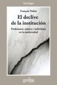 el declive de la institución-françois dudet-9788497847704 el declive de la institución françois dudet 9788497847704