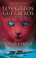 gatos guerreros ii: fuego y hielo-erin hunter-9788498384604 gatos guerreros ii: fuego y hielo-erin hunter-9788498384604