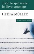 todo lo que tengo lo llevo conmigo-herta muller-9788498414004 todo lo que tengo lo llevo conmigo-herta muller-9788498414004