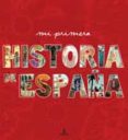 mi primera historia de españa-jose enrique ruiz-domenec-9788498676204 mi primera historia de españa-jose enrique ruiz-domenec-9788498676204