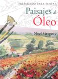 preparado para pintar paisajes al oleo: incluye 6 plantillas reut ilizables-noel gregory-9788498741704 preparado para pintar paisajes al oleo: incluye 6 plantillas reut ilizables-noel gregory-9788498741704