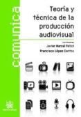 teoria y tecnica de la produccion audiovisual-javier marzal felici-9788498762204 teoria y tecnica de la produccion audiovisual-javier marzal felici-9788498762204