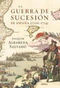 la guerra de sucesion de españa (1700-1714)-joaquim albareda i salvado-9788498920604 la guerra de sucesion de españa (1700-1714)-joaquim albareda i salvado-9788498920604