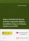 dogma y realidad del derecho de daños: imputacion objetiva, causa lidad y culpa en el sistema español y en los petl-9788499030104 dogma y realidad del derecho de daños: imputacion objetiva, causa lidad y culpa en el sistema español y en los petl-9788499030104