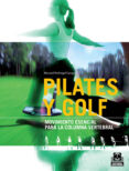 pilates y golf: movimiento esencial para la columna vertebral-manuel pedregal canga-9788499100104 pilates y golf: movimiento esencial para la columna vertebral-manuel pedregal canga-9788499100104