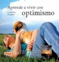 aprende a vivir con optimismo-catherine douglas-9788499170404 aprende a vivir con optimismo-catherine douglas-9788499170404