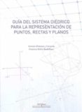 guia del sistema diedrico: para la representacion de puntos, rectas y planos-antonio alcántara y carmona-9788499273204 guia del sistema diedrico: para la representacion de puntos, rectas y planos-antonio alcántara y carmona-9788499273204