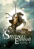 ¡santiago y cierra, españa!-jose javier esparza-9788499708904 ¡santiago y cierra, españa!-jose javier esparza-9788499708904