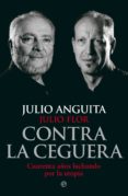 contra la ceguera (ebook)-julio anguita-julio flor-9788499709604 contra la ceguera (ebook)-julio anguita-julio flor-9788499709604