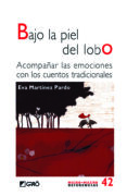 bajo la piel del lobo: acompañar las emociones con los cuentos tradicionales-eva martinez pardo-9788499807904 bajo la piel del lobo: acompañar las emociones con los cuentos tradicionales-eva martinez pardo-9788499807904