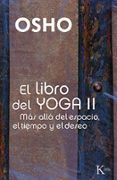 libro del yoga ii: mas alla del espacio, el tiempo y el deseo-9788499880204 libro del yoga ii: mas alla del espacio, el tiempo y el deseo-9788499880204