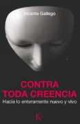 contra toda creencia-vicente gallego-9788499881904 contra toda creencia-vicente gallego-9788499881904