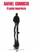el galán imperfecto (ebook)-rafael gumucio-9789569766404 el galán imperfecto (ebook)-rafael gumucio-9789569766404