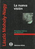 la nueva vision (5ª ed.)-laszlo moholy-nagy-9789879393604 la nueva vision (5ª ed.)-laszlo moholy-nagy-9789879393604