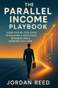 THE PARALLEL INCOME PLAYBOOK | Casa del Libro