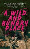 A WILD AND HUNGRY PLACE