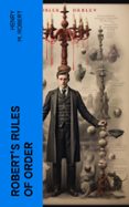 Ebooks txt descargar gratis ROBERT'S RULES OF ORDER  (edición en inglés) (Literatura española) DJVU FB2 de HENRY M. ROBERT